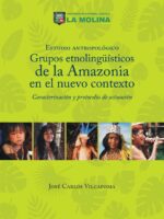 Estudio antropológico. Grupos etnolingüísticos de la Amazonia en el nuevo contexto.